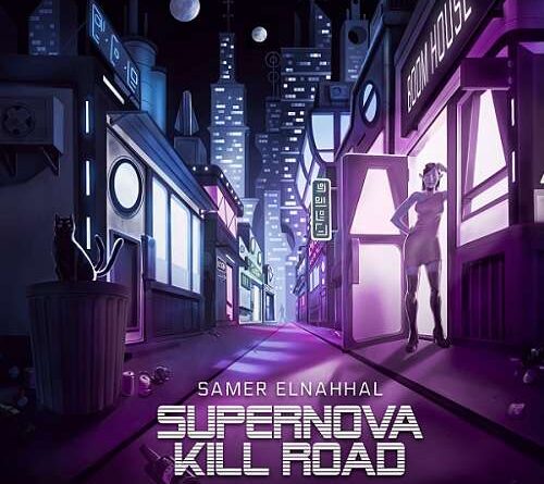 SAMER ELNAHHAL: "Supernova Kill Road"