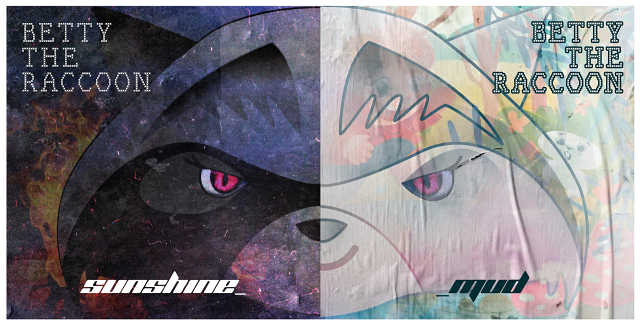 Betty The Raccoon - Betweem Mud & Sunshine