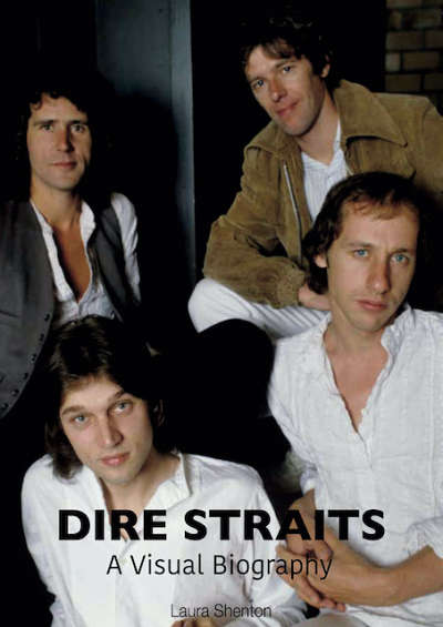 Dire Straits - A Visual Biography