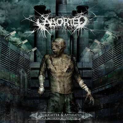 Aborted - Slaughter & Apparatus A Methodical Overture