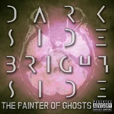 Dark Side Bright Side - The Painter Of Ghosts