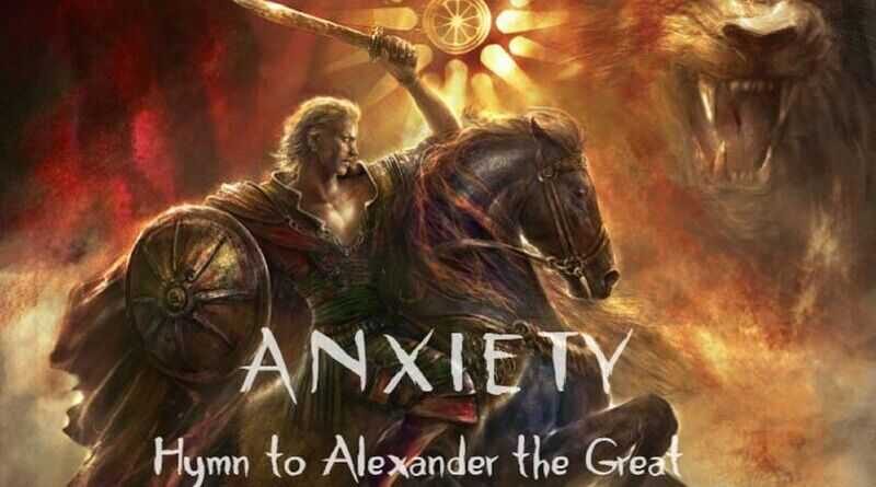 ANXIETY: Ακούστε το νέο single "Hymn to Alexander The Great"