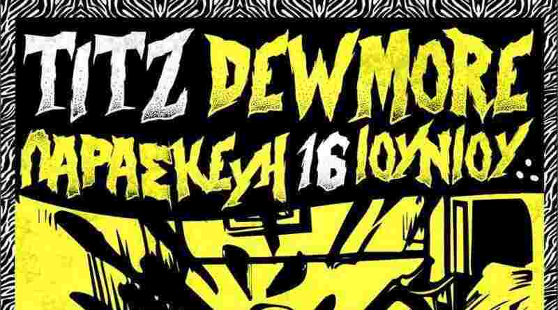 Dewmore, The Titz @ Nomads Athens