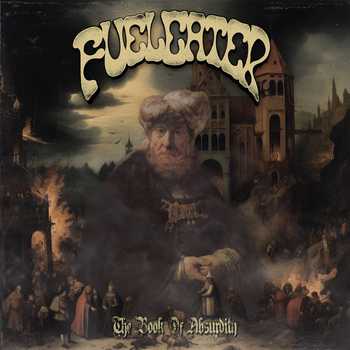 Fuel Eater - The Book of Absurdity