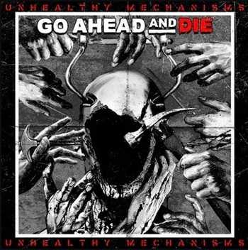 Go Ahead And Die - Unhealthy Mechanisms 