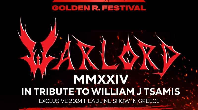 Οι Warlord στην Ελλάδα και στο Golden R. Festival τιμούν τη μνήμη του William J Tsamis
