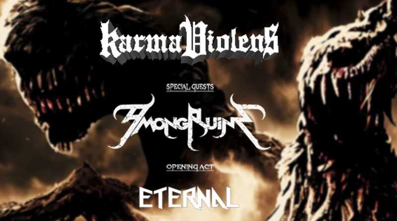 Karma Violens, Among Ruins, Eternal @ Ίλιον Plus