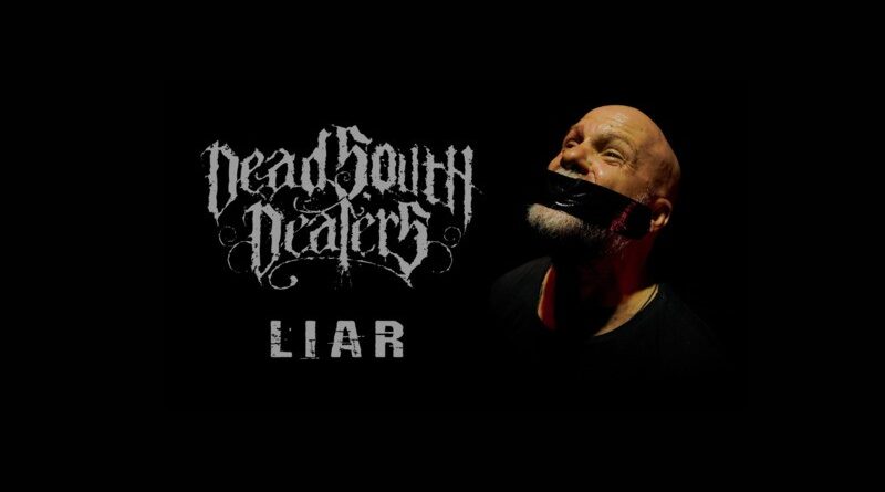DEAD SOUTH DEALERS: Επιστρέφουν με νέο κομμάτι και video, "Liar"