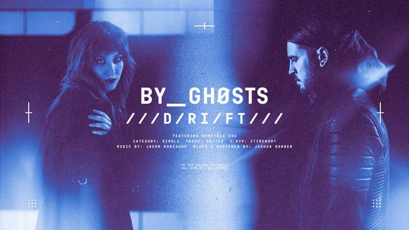 BY GHOSTS: Νέο single "Drift" με την Δήμητρα Καλαβρέζου (Unverkalt)