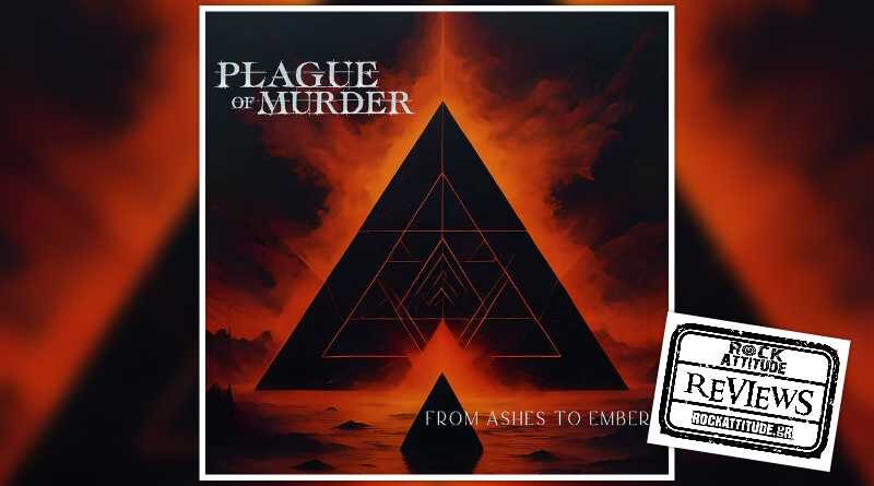PLAGUE OF MURDER: "From Ashes To Embers"