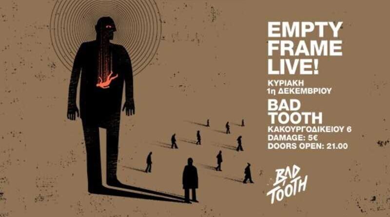 Empty Frame @ Bad Tooth