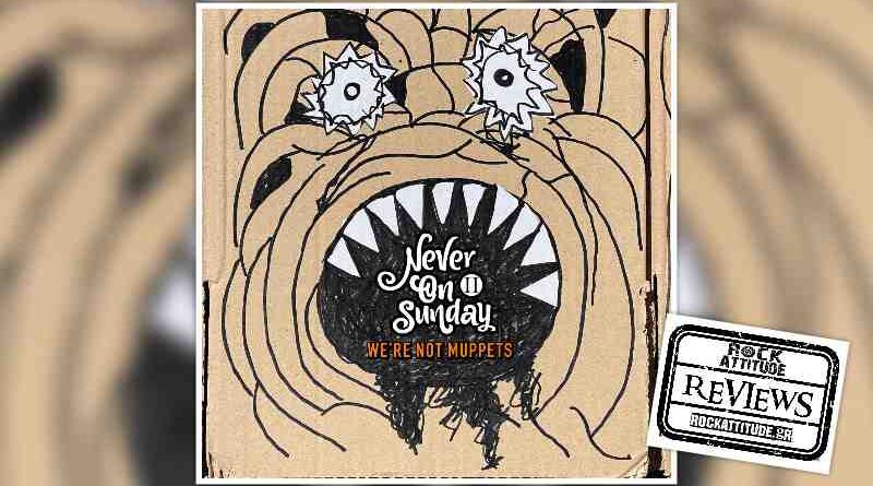 NEVER ON SUNDAY II: "We're Not Muppets"