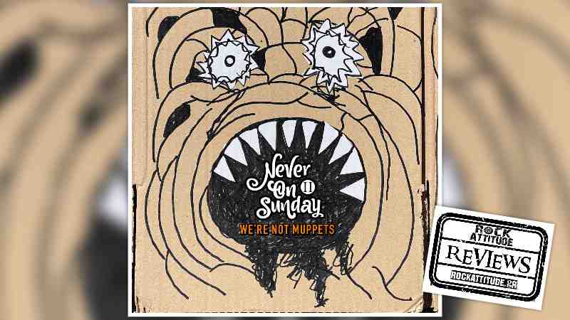 NEVER ON SUNDAY II: "We're Not Muppets"