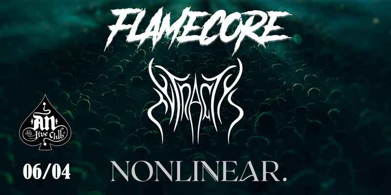Flamecore, Tetractys, Nonlinear @ An Club
