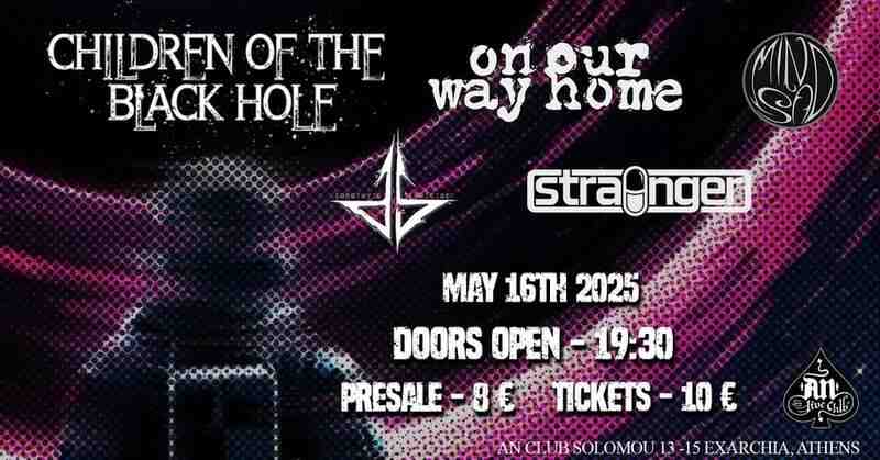 Children of the Black Hole,On our Way Home, Mindust, Dorothy’s Suicide, Strainger @ An Club