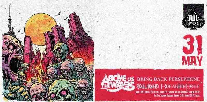 Above Us The Waves, Bring Back Persephone, Soulhound, Break The Cycle @ An Club