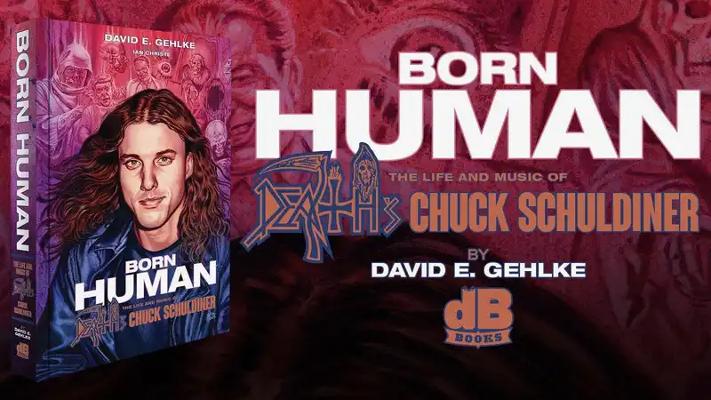 “Born Human”: Η επίσημη βιογραφία του Chuck Schuldiner των Death κυκλοφορεί τον Νοέμβριο