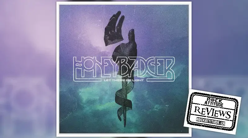 HONEYBADGER: "Let There Be Light"