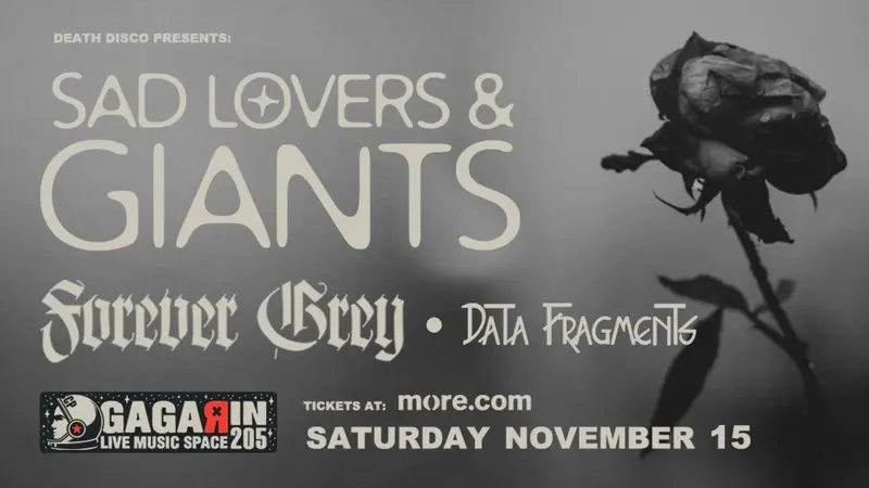 Sad Lovers and Giants, Forever Grey, Data Fragments @ Gagarin 205