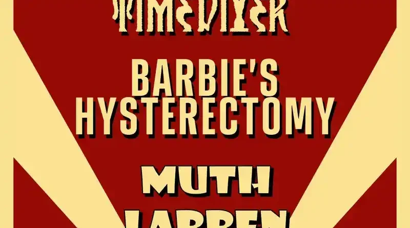 Barbie's Hysterectomy, Timediver, Μuth Labben @ An Club
