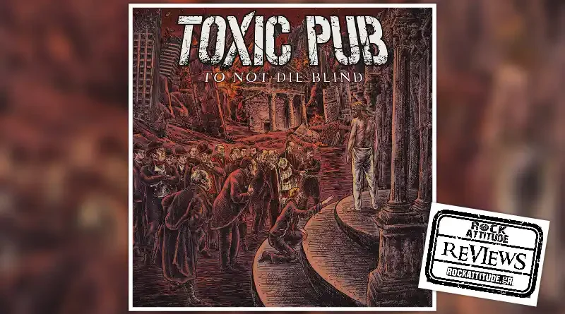 TOXIC PUB: "To Not Die Blind"