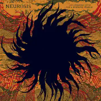 Neurosis - An Undying Love For A Burning World artwork