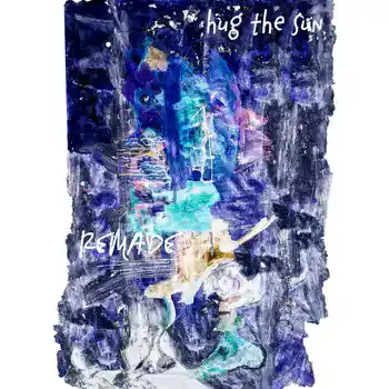 Remade - Hug the Sun  artwork