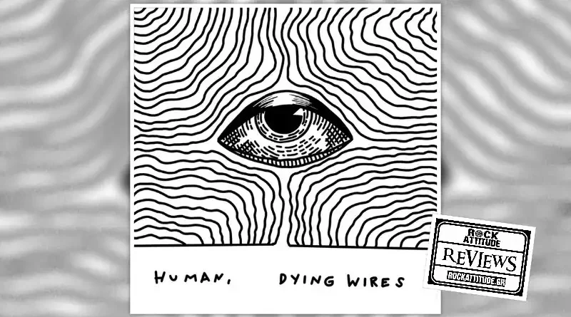 DYING WIRES: "Human" | Review