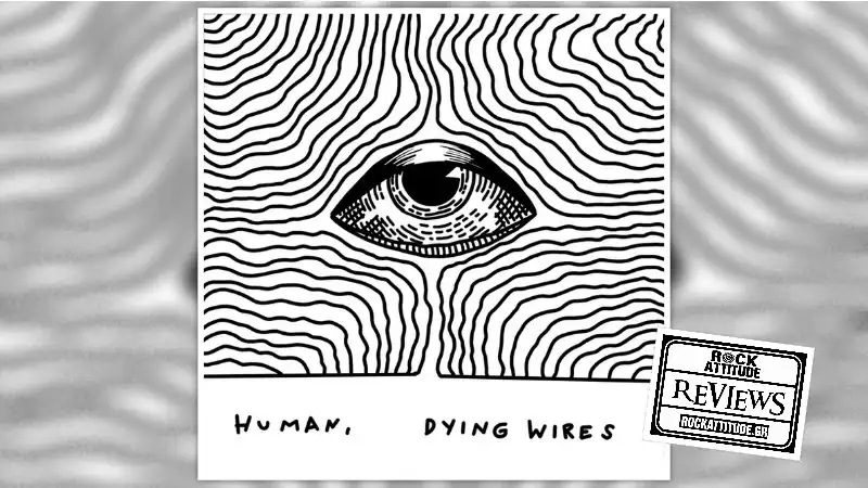 DYING WIRES: "Human" | Review