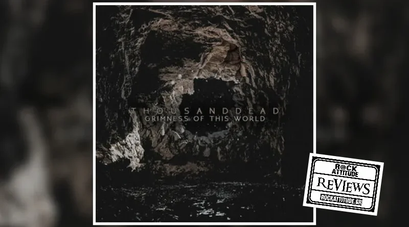 THOUSANDDEAD: "Grimness Of This World" | Review