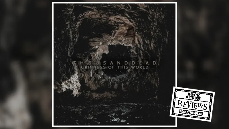 THOUSANDDEAD: "Grimness Of This World" | Review