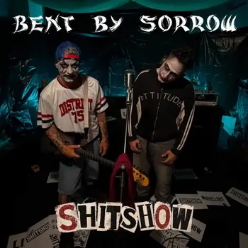 Bent by Sorrow - ShitShow artwork
