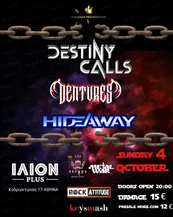 Destiny Calls, Dentures, Hideaway @ Ίλιον Plus