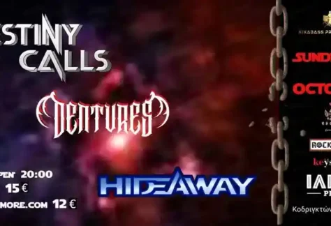 Destiny Calls, Dentures, Hideaway @ Ίλιον Plus