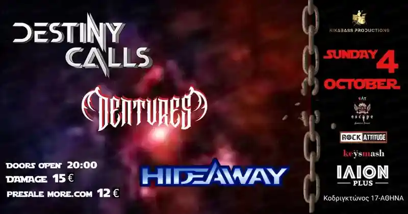 Destiny Calls, Dentures, Hideaway @ Ίλιον Plus