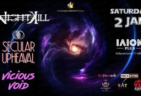 NightΚill, Secular Upheaval, Vicious Void @ Ίλιον Plus